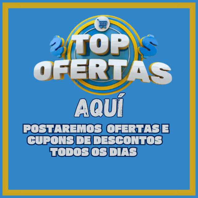 TOP OFERTAS PROMOÇÕES/CUPONS TODOS OS DIAS 🎁🔥